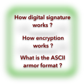 pgp : How digital signature works; How encryption works ; What is ASCII arnored format ?